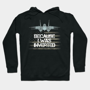 Because I Was Inverted Shirt Navy F-14 Fighter Jet Hoodie